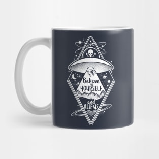 Believe in yourself and aliens Mug